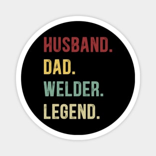 Welder Funny Vintage Retro Shirt Husband Dad Welder Legend Magnet
